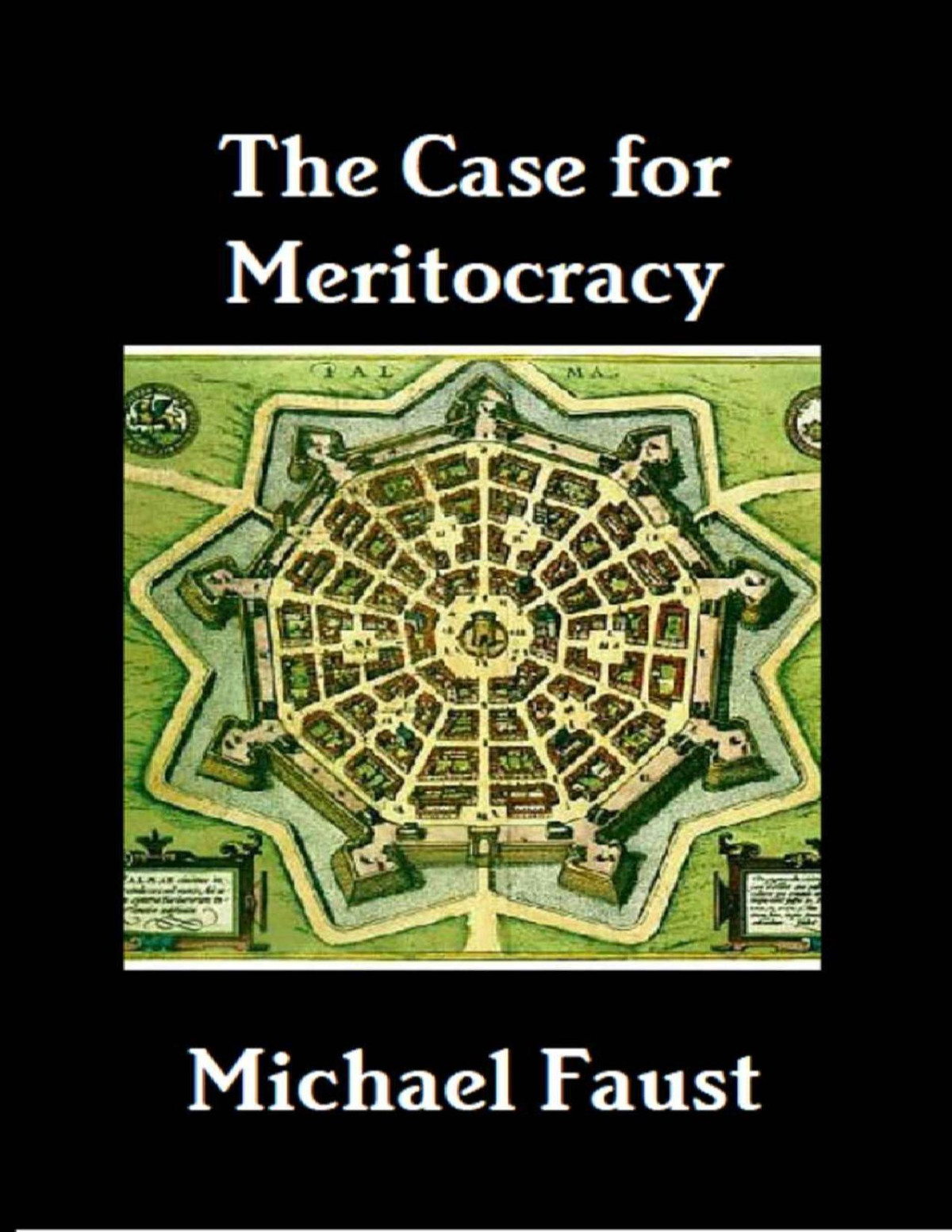 The Case For Meritocracy The Political Series Book 3 Michael Faust