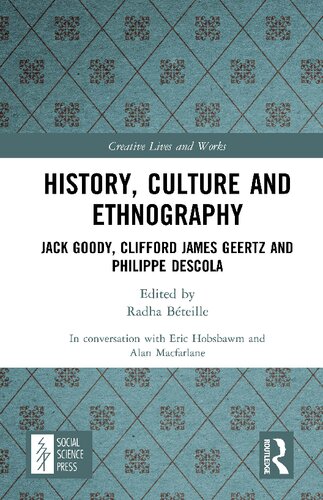 History Culture And Ethnography Jack Goody Clifford James Geertz And Philippe Descola 1st Edition Alan Macfarlane