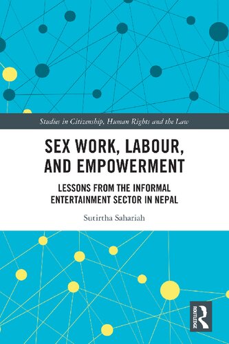 Sex Work Labour And Empowerment Lessons From The Informal Entertainment Sector In Nepal 1st Edition Sutirtha Sahariah