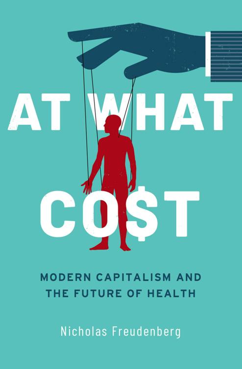 At What Cost Modern Capitalism And The Future Of Health Nicholas Freudenberg