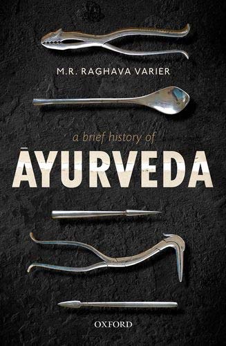A Brief History Of āyurveda 1st Edition M R Raghava Varier