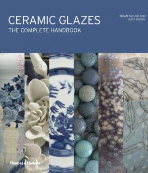 Ceramic Glazes The Complete Handbook 2014 Brian Taylor Kate Doody