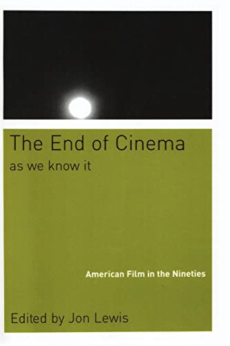 The End Of Cinema As We Know It American Film In The Nineties Illustrated Jon Lewis