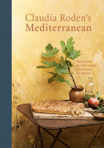 Claudia Rodens Mediterranean Treasured Recipes From A Lifetime Of Travel A Cookbook Claudia Roden