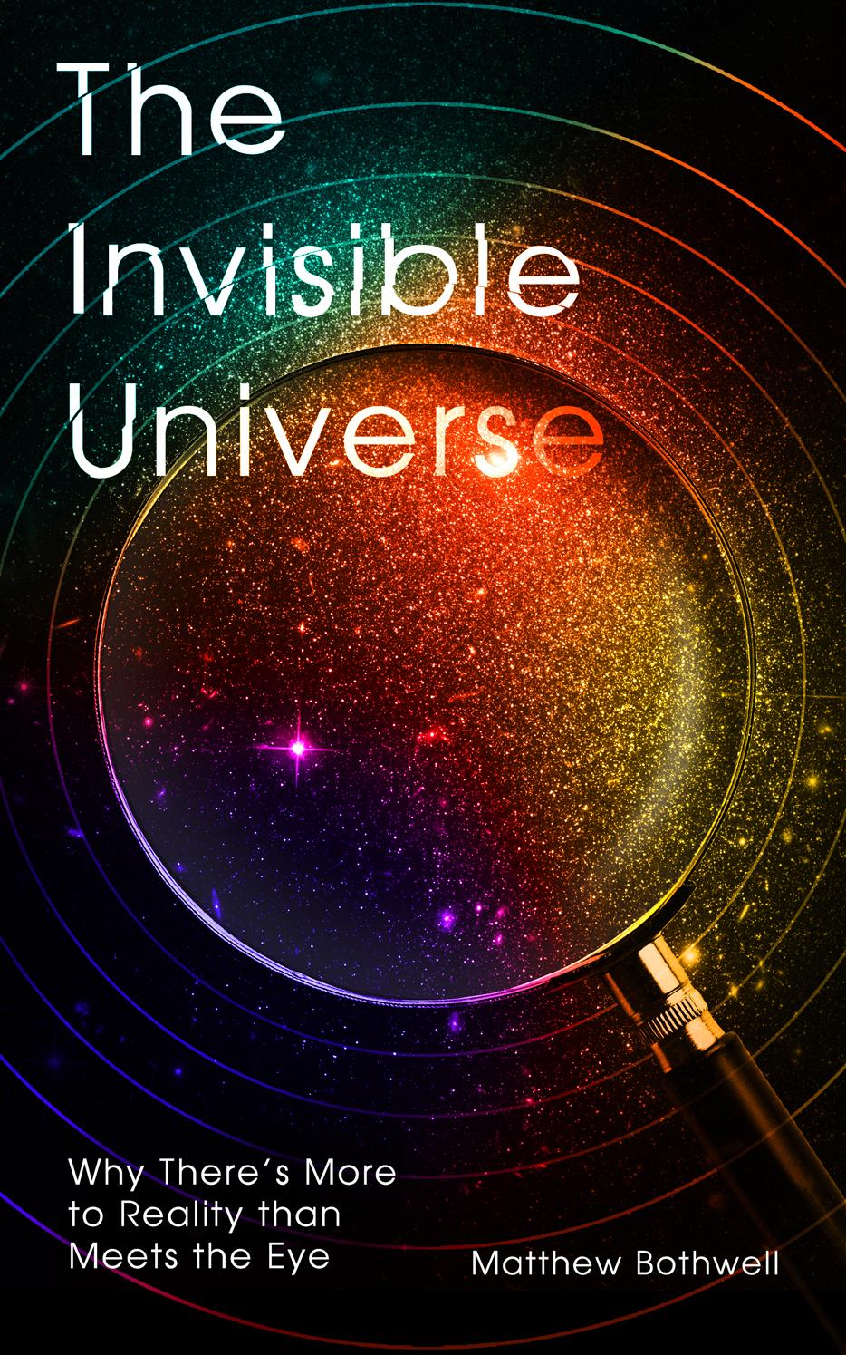 The Invisible Universe Matthew Bothwell