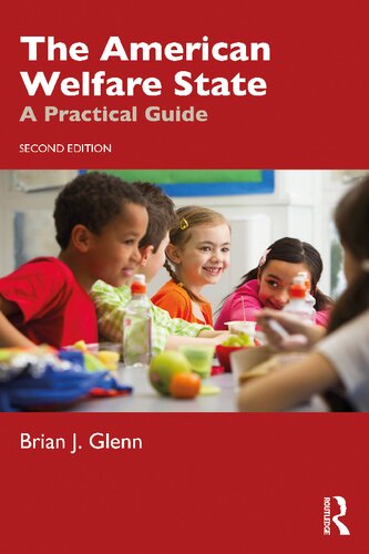 The American Welfare State A Practical Guide Second Edition 2nd Edition Brian J Glenn