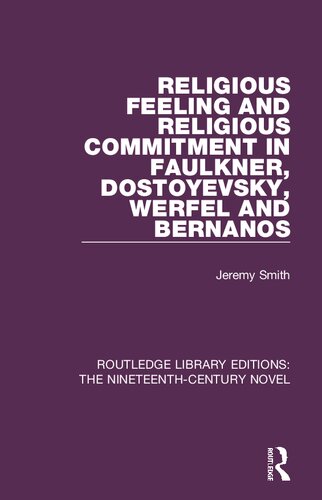 Religious Feeling And Religious Commitment In Faulkner Dostoyevsky Werfel And Bernanos 1st Edition Jeremy Smith