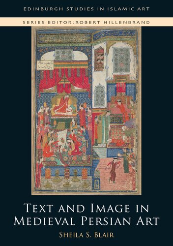Text And Image In Persian Art From The Samanids To The Safavids 1st Edition Sheila Blair