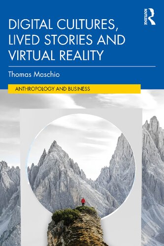 Digital Cultures Lived Stories And Virtual Reality 1st Edition Thomas Maschio