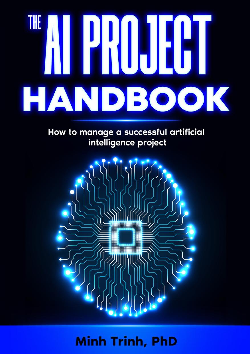 The Ai Project Handbook How To Manage A Successful Artificial Intelligence Project Minh Trinh