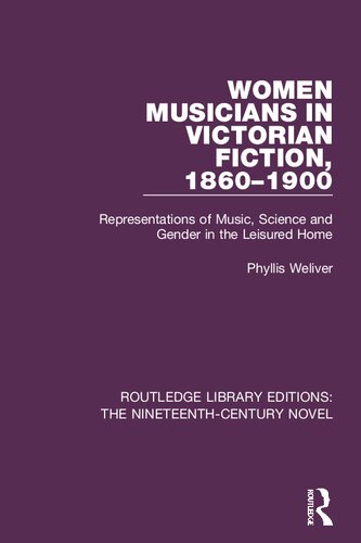 Women Musicians In Victorian Fiction 18601900 Representations Of Music Science And Gender In The Leisured Home Phyllis Weliver
