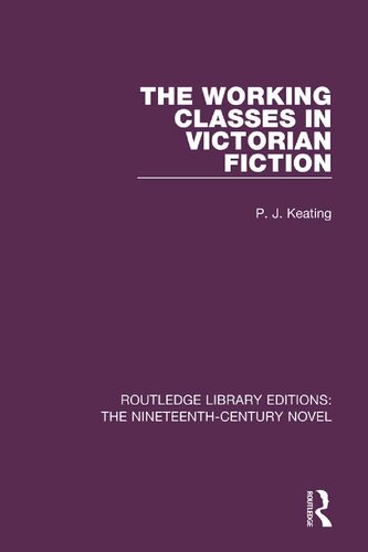 The Workingclasses In Victorian Fiction 1st Edition P J Keating