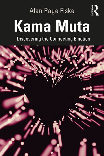 Kama Muta Discovering The Connecting Emotion 1st Edition Alan Page Fiske