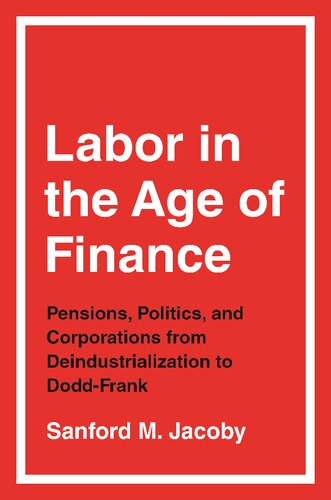 Labor In The Age Of Finance Sanford M Jacoby