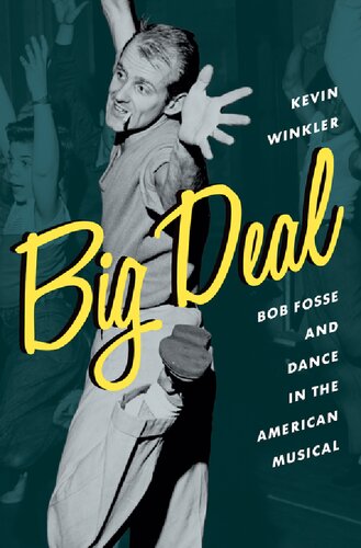 Big Deal Bob Fosse And Dance In The American Musical Illustrated Kevin Winkler
