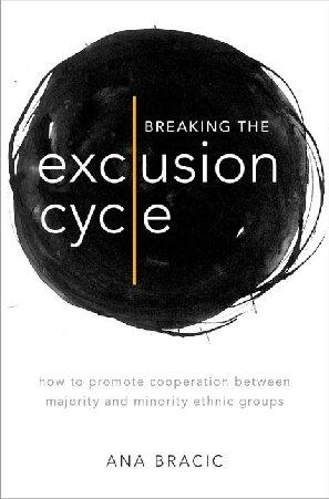 Breaking The Exclusion Cycle How To Promote Cooperation Between Majority And Minority Ethnic Groups Ana Bracic