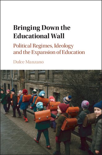 Bringing Down The Educational Wall Political Regimes Ideology And The Expansion Of Education Dulce Manzano