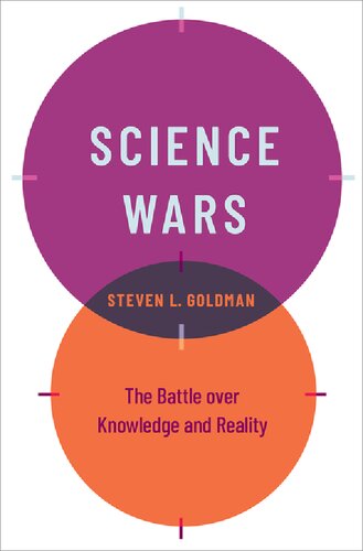 Science Wars The Battle Over Knowledge And Reality Steven L Goldman