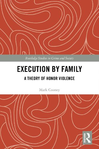 Execution By Family A Theory Of Honor Violence 1st Edition Mark Cooney