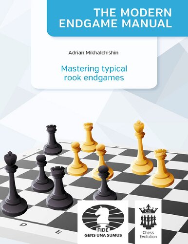 The Modern Endgame Manual Mastering Typical Rook Endgames Adrian Mikhalchishin