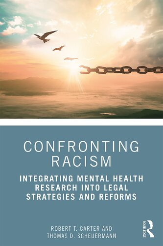 Confronting Racism Integrating Mental Health Research Into Legal Strategies And Reforms 1st Edition Robert T Carter
