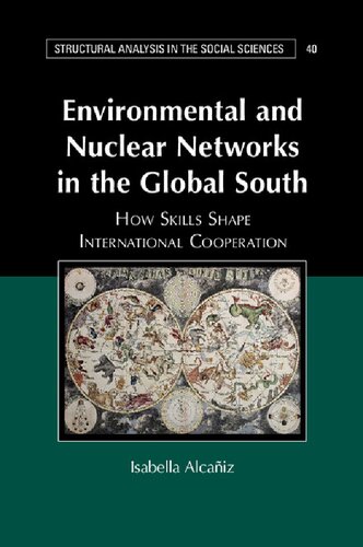 Environmental And Nuclear Networks In The Global South How Skills Shape International Cooperation Isabella Alcaiz