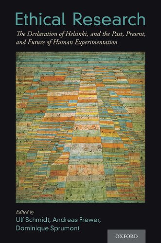 Ethical Research The Declaration Of Helsinki And The Past Present And Future Of Human Experimentation 1st Edition Ulf Schmidt Editor