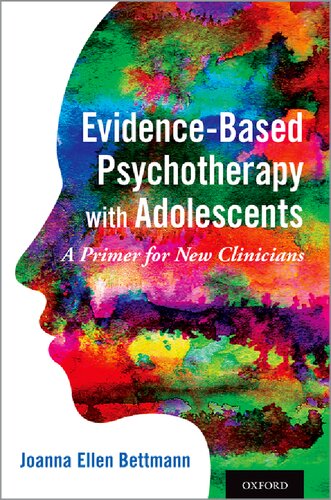 Evidencebased Psychotherapy With Adolescents A Primer For New Clinicians Joanna Ellen Bettmann Editor