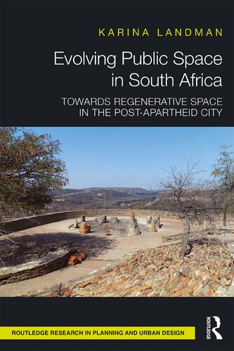 Evolving Public Space In South Africa Towards Regenerative Space In The Postapartheid City 1st Edition Karina Landman