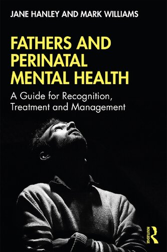 Fathers And Perinatal Mental Health A Guide For Recognition Treatment And Management 1st Edition Jane Hanley