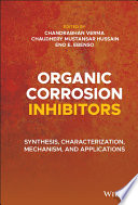 Organic Corrosion Inhibitors Synthesis Characterization Mechanism And Applications Chandrabhan Verma