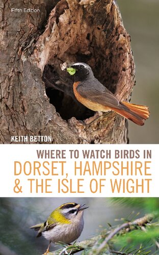 Where To Watch Birds In Dorset Hampshire And The Isle Of Wight 5th Edition 5th Keith Betton