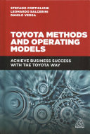 Toyota Methods And Operating Models Achieve Business Success With The Toyota Way 1st Edition Cortiglioni