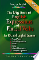 The Big Book Of English Expressions And Phrasal Verbs For Esl And English Learners Thomas Celentano