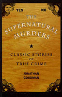 Supernatural Murders Classic True Crime Stories 2 Reprint Goodman
