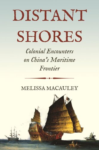 Distant Shores Colonial Encounters On Chinas Maritime Frontier Histories Of Economic Life 32 Melissa Macauley