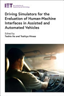 Driving Simulators For The Evaluation Of Humanmachine Interfaces In Assisted And Automated Vehicles Toshio Ito