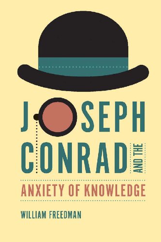 Joseph Conrad And The Anxiety Of Knowledge William Freedman