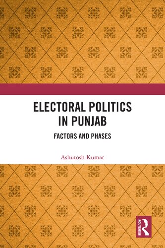Electoral Politics In Punjab Factors And Phases 1st Edition Ashutosh Kumar