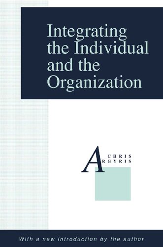 Integrating The Individual And The Organization Chris Argyris Editor