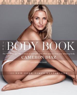 The Body Book The Law Of Hunger The Science Of Strength And Other Ways To Love Your Amazing Body Illustrated Cameron Diaz