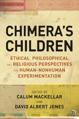 Chimeras Children Ethical Philosophical And Religious Perspectives On Humannonhuman Experimentation Calum Mackellar David Albert Jones Editors