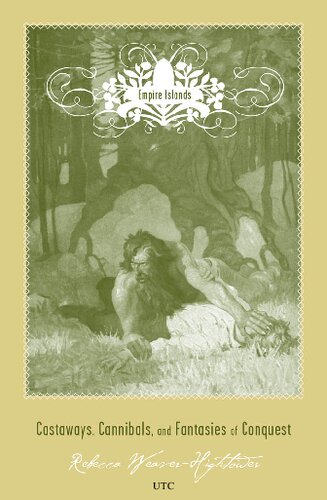Empire Islands Castaways Cannibals And Fantasies Of Conquest 1st Edition Rebecca Weaverhightower