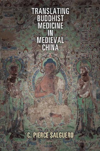 Translating Buddhist Medicine In Medieval China C Pierce Salguero