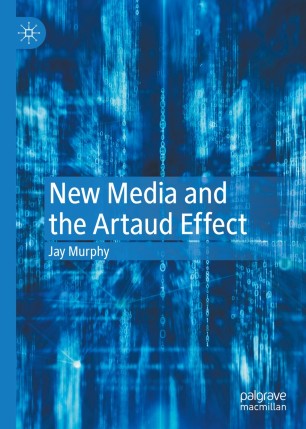 New Media And The Artaud Effect Jay Murphy