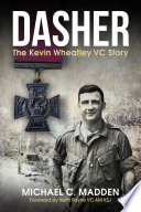 Dasher The Kevin Wheatley Vc Story Michael C Madden