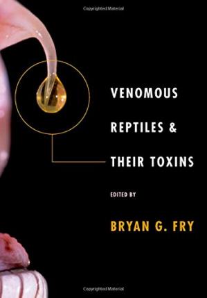 Venomous Reptiles And Their Toxins Evolution Pathophysiology And Biodiscovery Bryan Fry