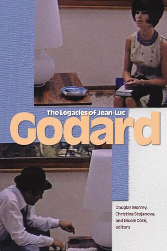 The Legacies Of Jeanluc Godard Douglas Morrey Editor Christina Stojanova Editor