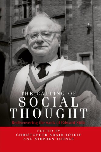 The Calling Of Social Thought Rediscovering The Work Of Edward Shils 1st Edition Christopher Adairtoteff Editor