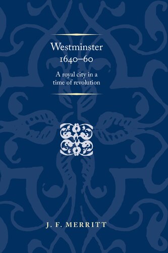 Westminster 164060 A Royal City In A Time Of Revolution 1st Edition J F Merritt